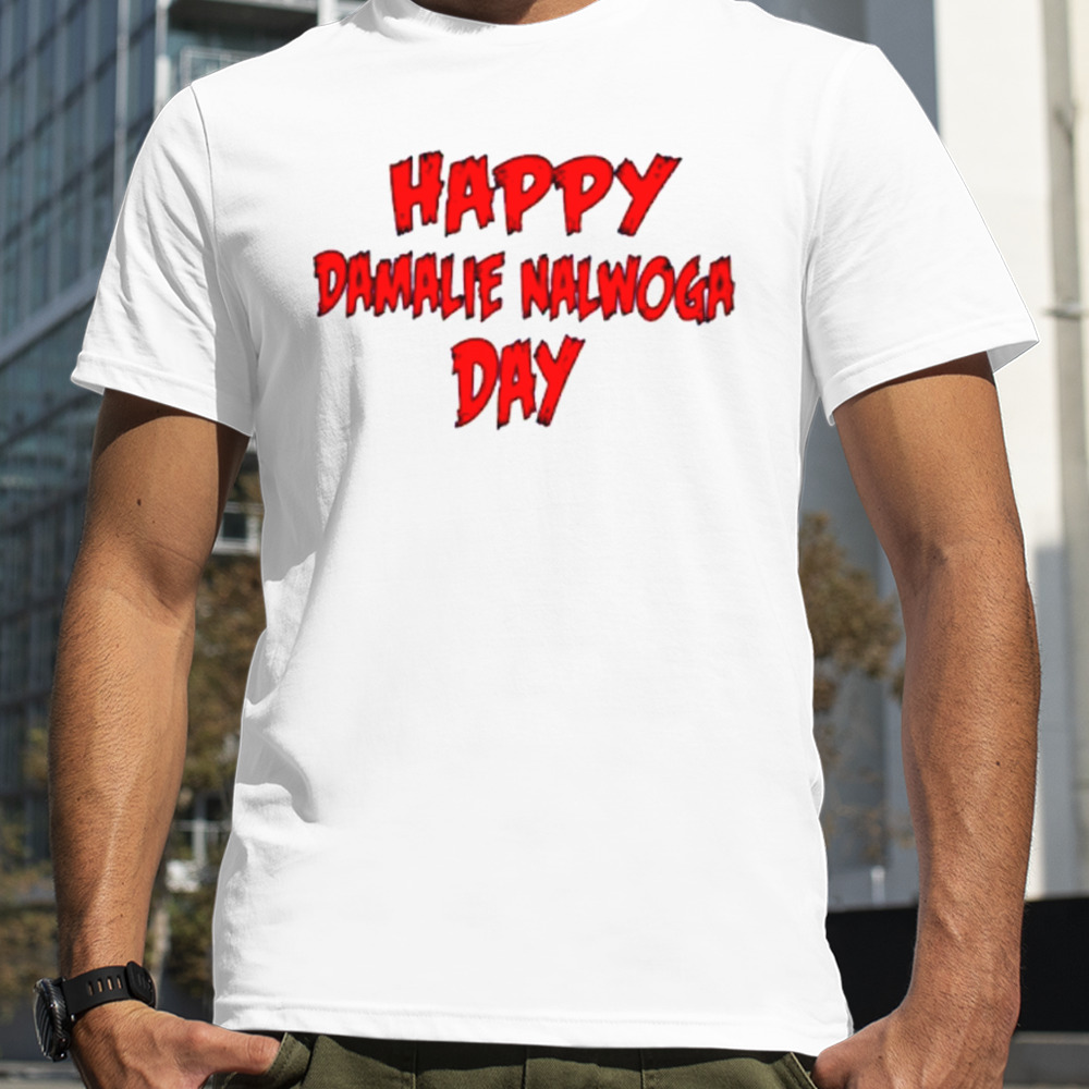 Happy damalie nalwoga day shirt