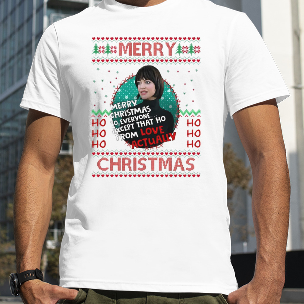 Love Christmas Actually Except For Her Christmas shirt