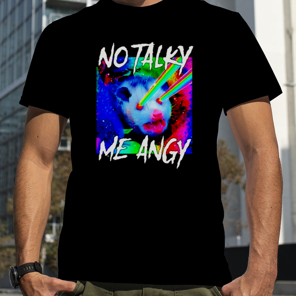 No talky angy possum shirt