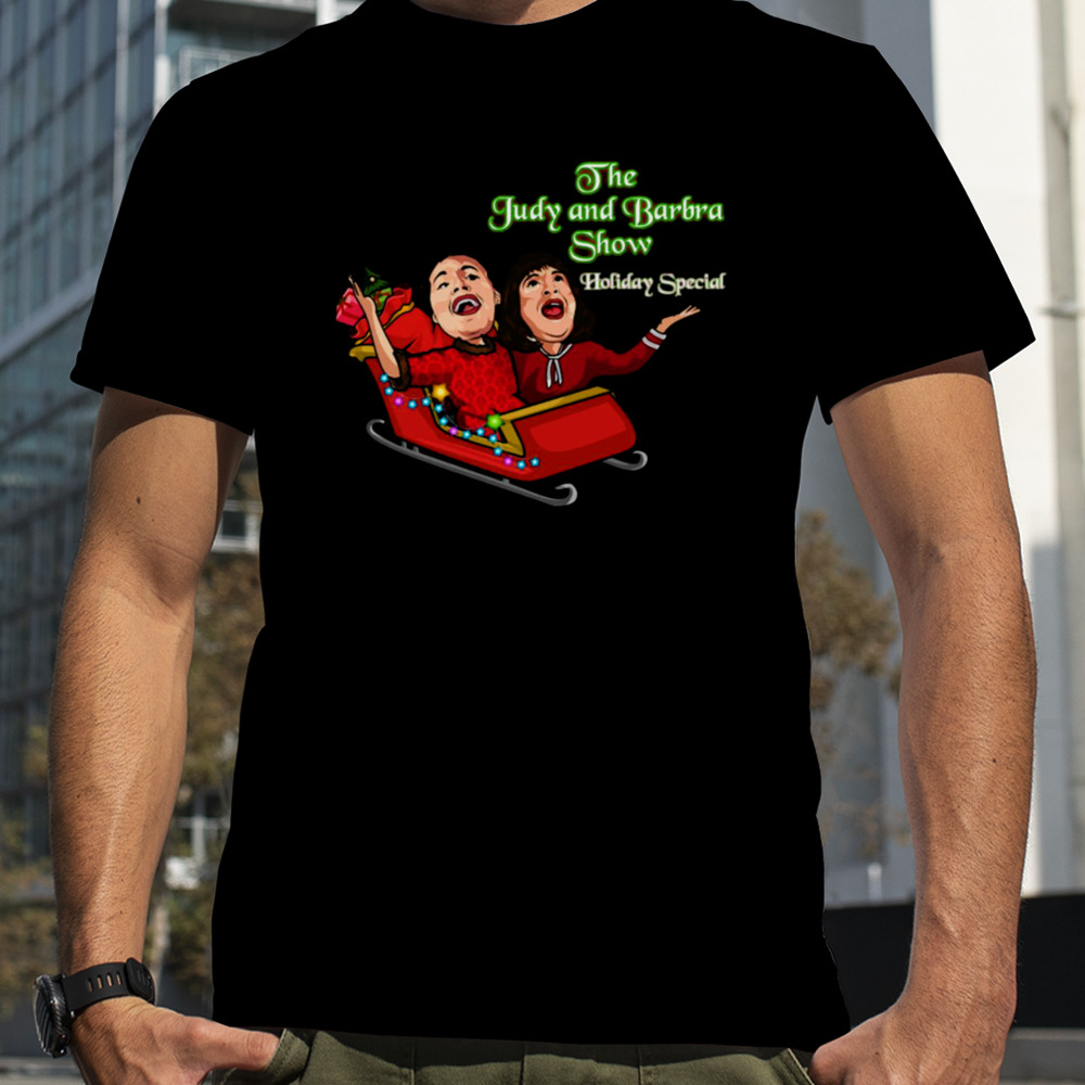 Official The Judy And Barbra Show Holiday Special shirt