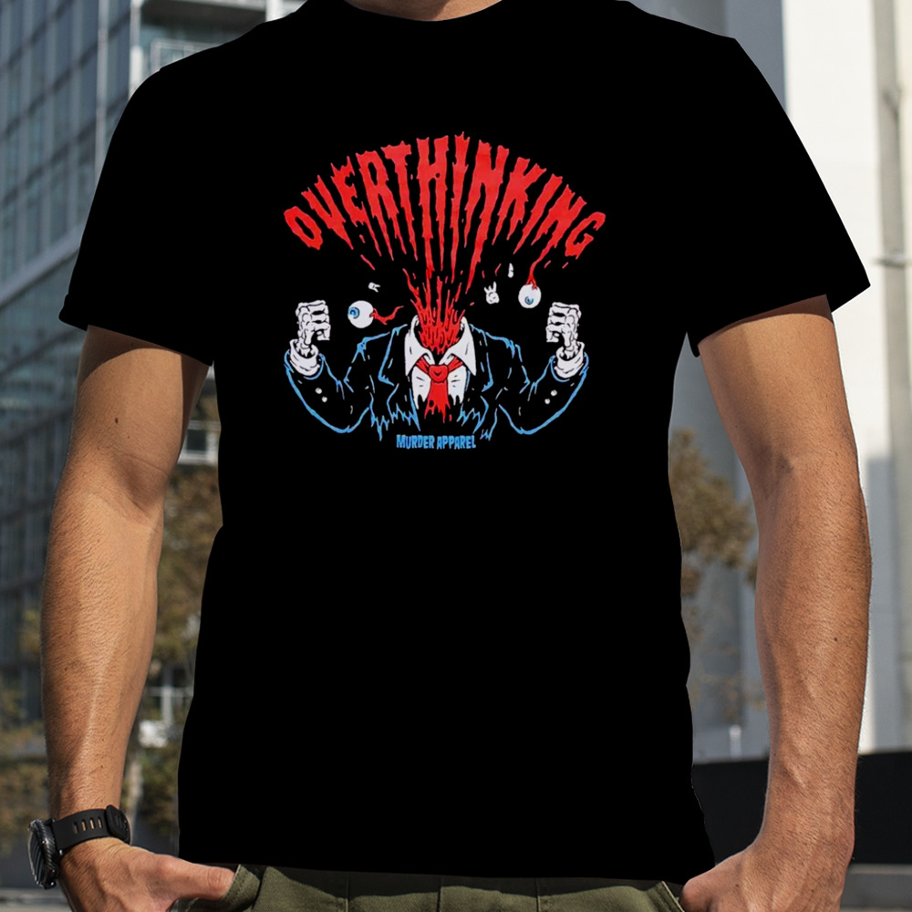 Overthinking Exploding Head shirt