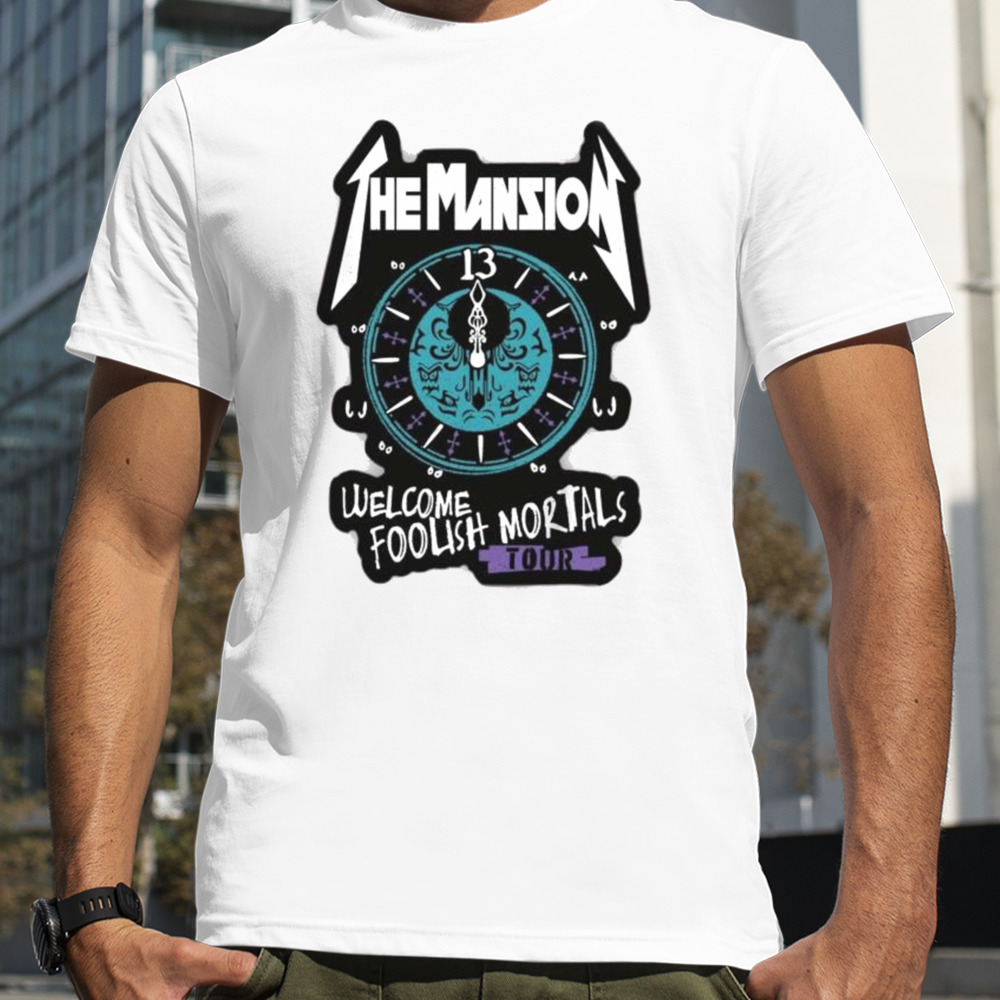 The Mansion Welcome Foolish Mortals Tour shirt