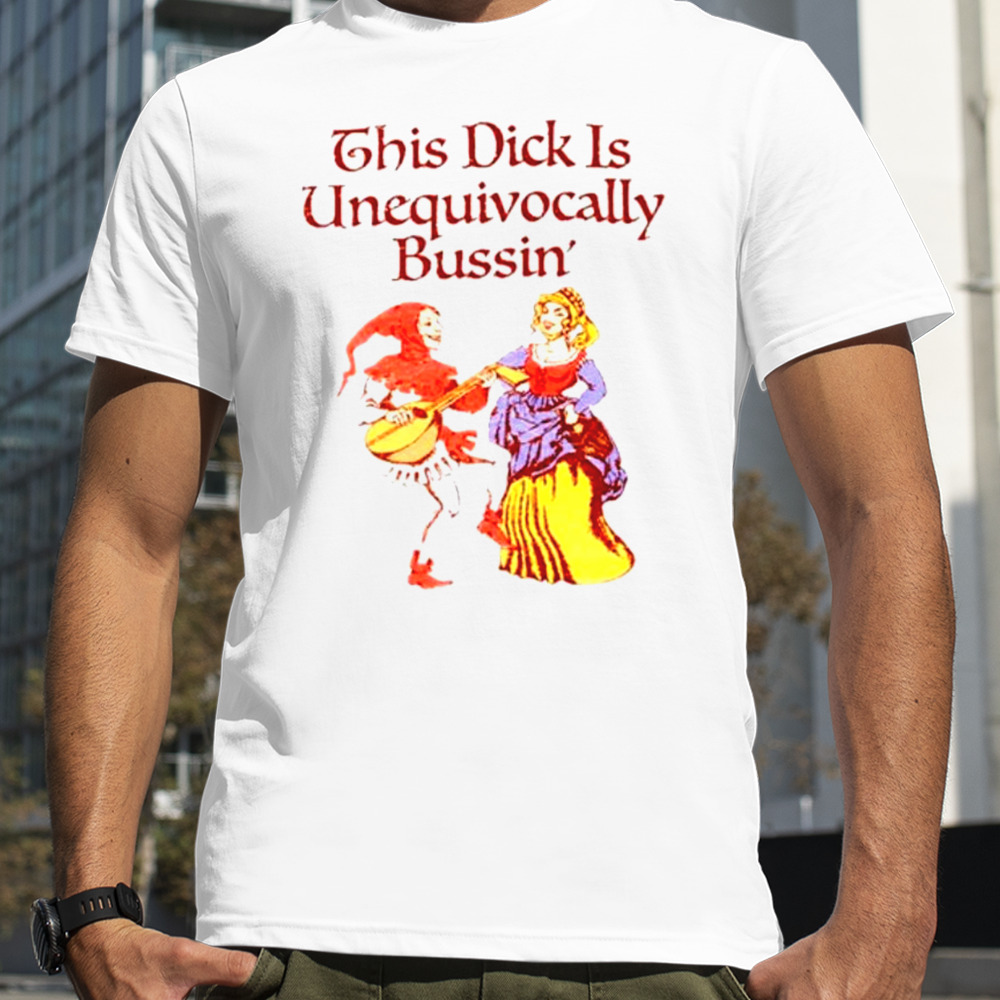 This dick is unequivocally bussin’ shirt