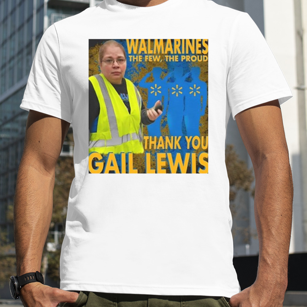 Walmarines The Few The Proud Thank You Gail Lewis Shirt