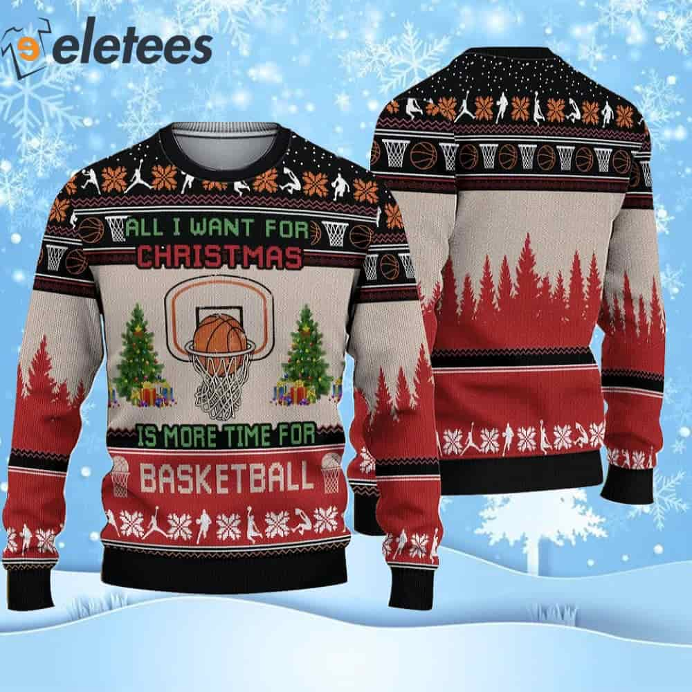 All I Want For Christmas Is Basketball Ugly Christmas Sweater