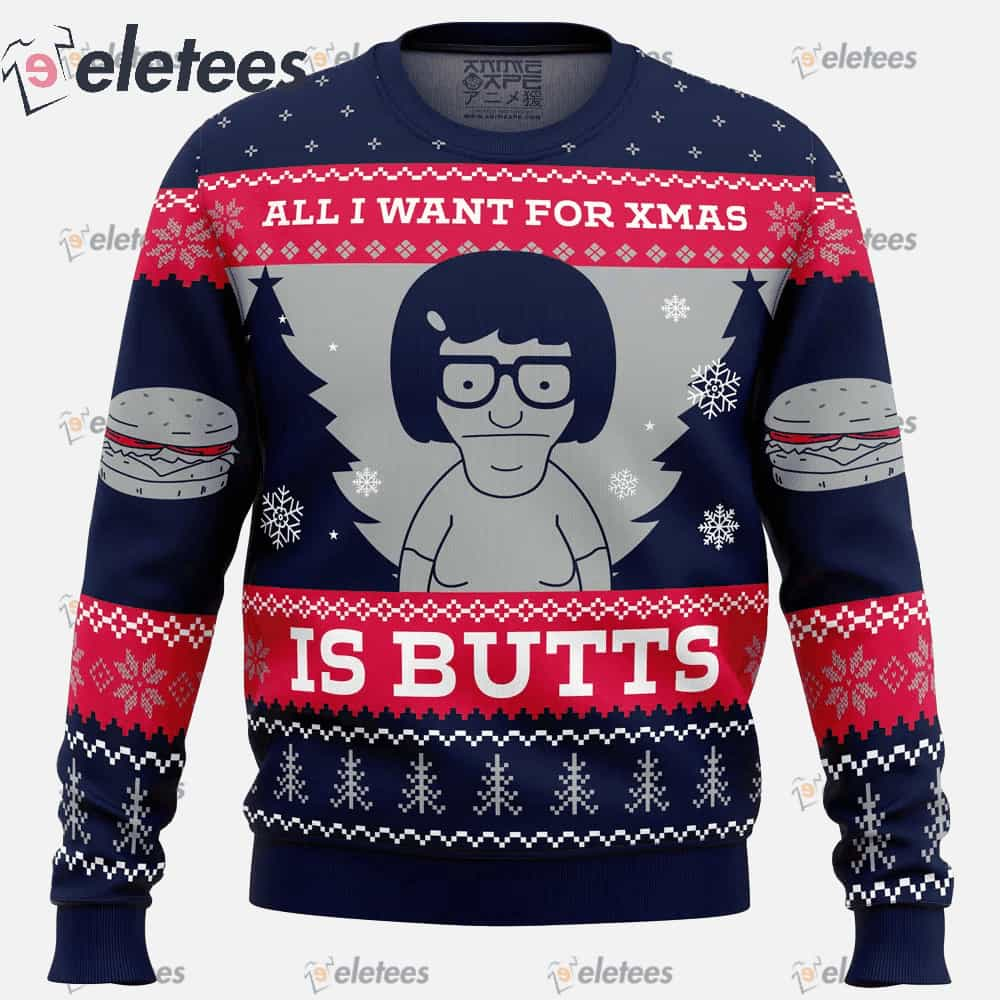 All I Want For Xmas is Butts Bob's Burgers Ugly Christmas Sweater