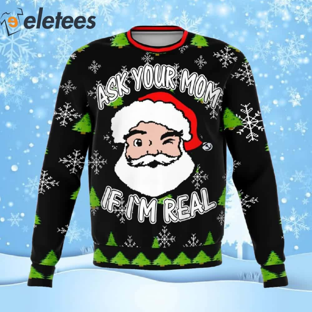 Ask Your Mom If I'm Real Dank Ugly Christmas Sweater