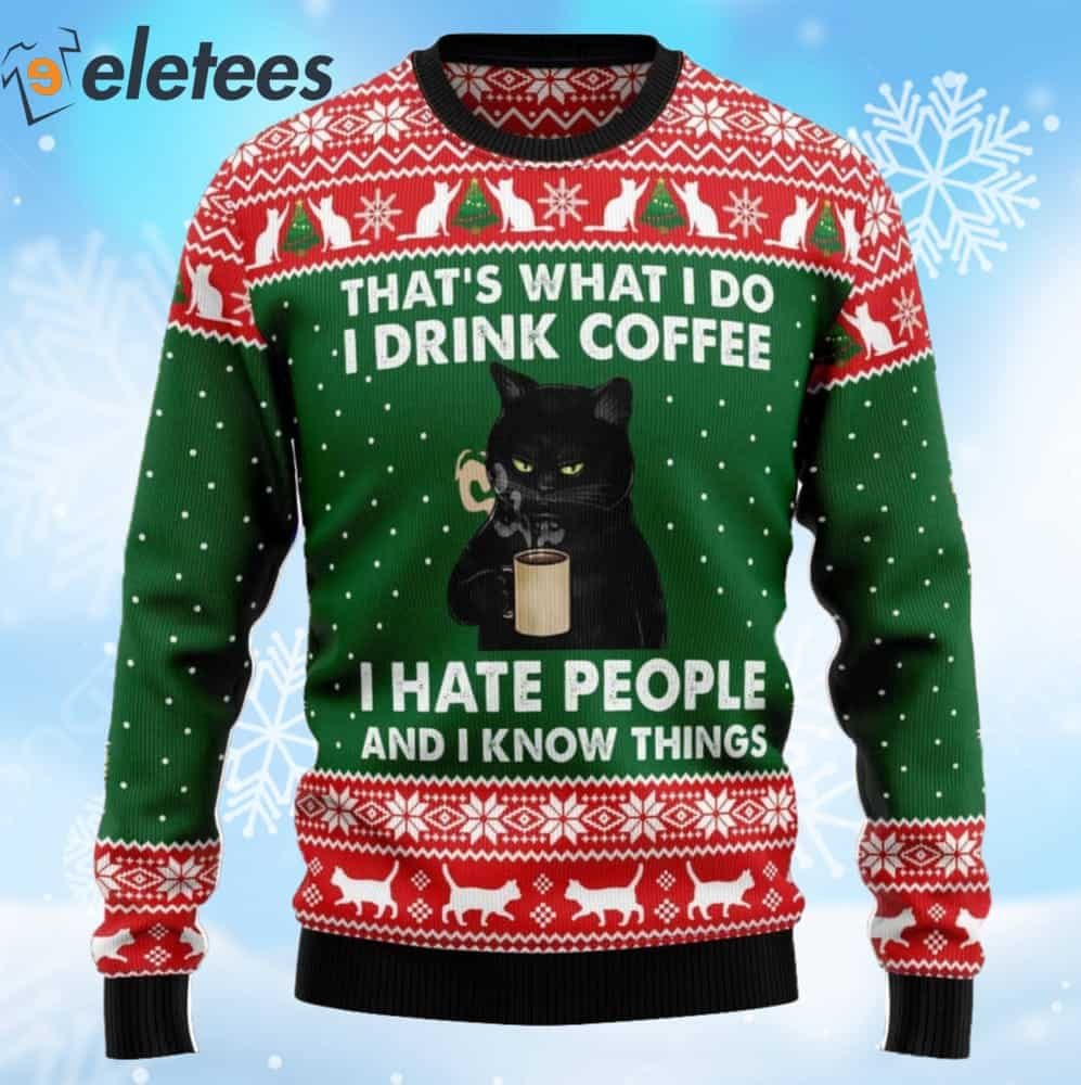 Black Cat I Drink Coffee I Hate People Ugly Christmas Sweater