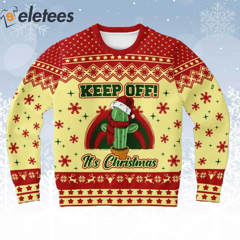 Cactus Keep Off It's Christmas Ugly Sweater