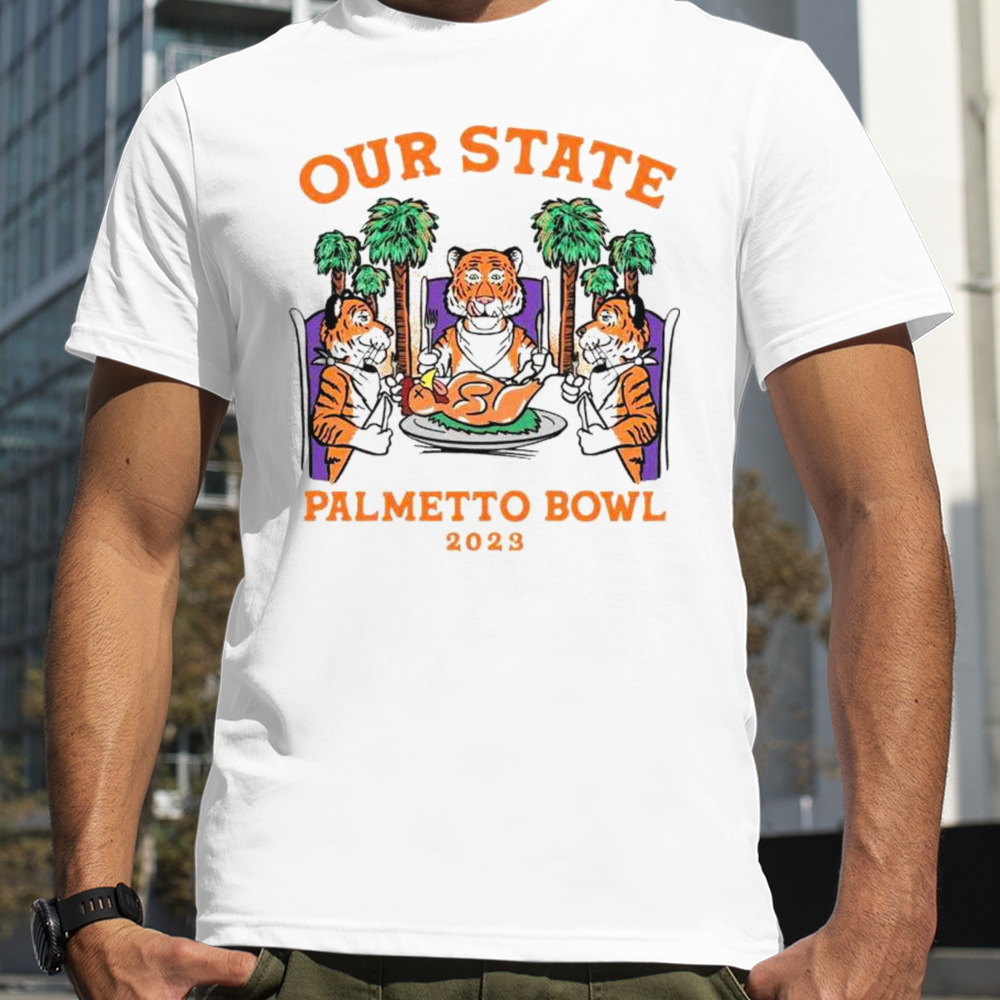 Clemson Tigers our state Palmetto Bowl 2023 shirt