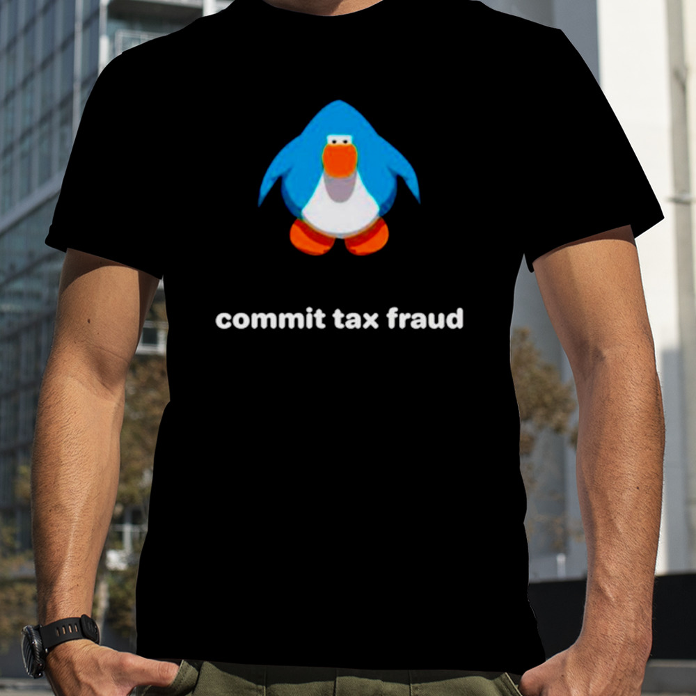 Commit tax fraud club penguin shirt