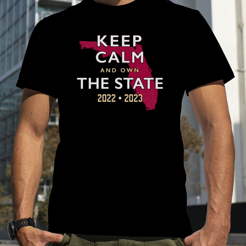 FL State keep calm and own the state shirt