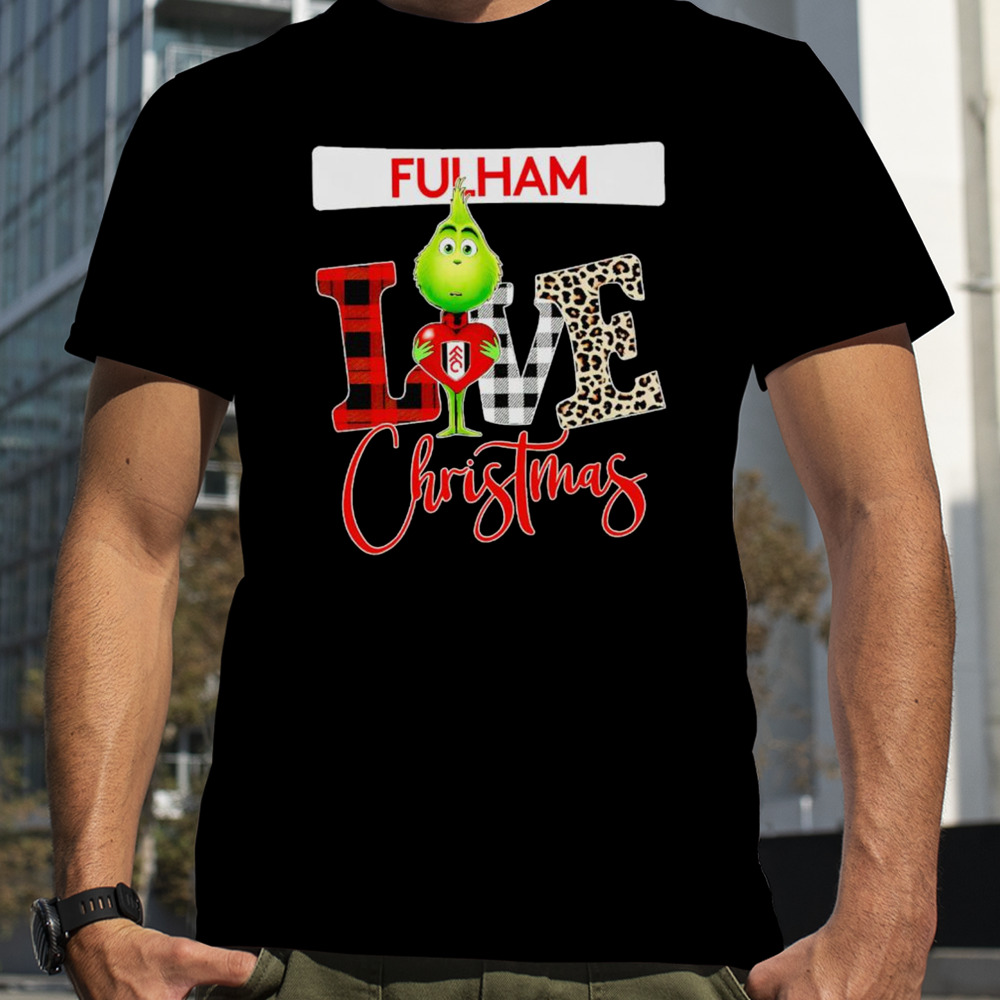 Fulham Grinch love Christmas shirt