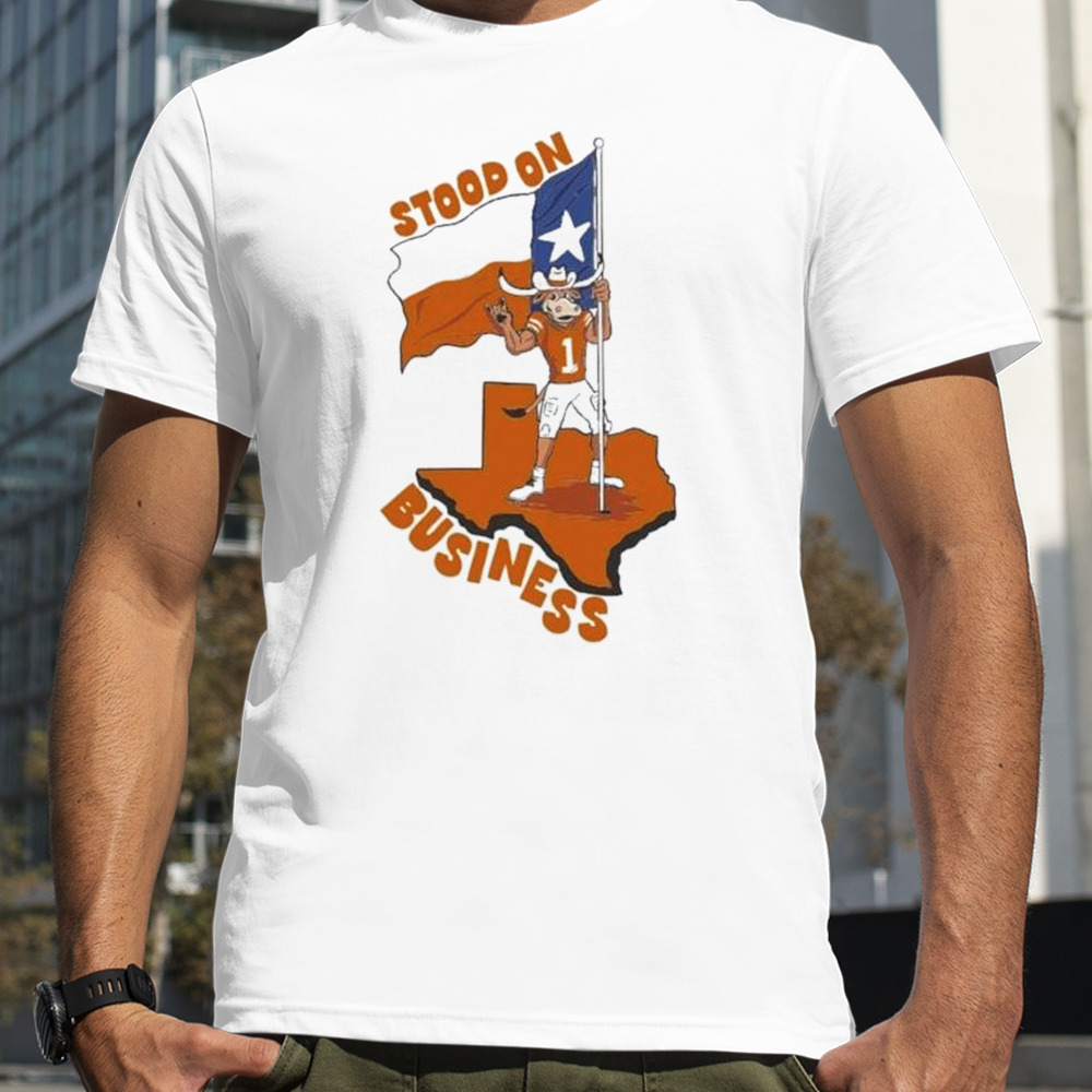 Texas Longhorns Stood On Business shirt