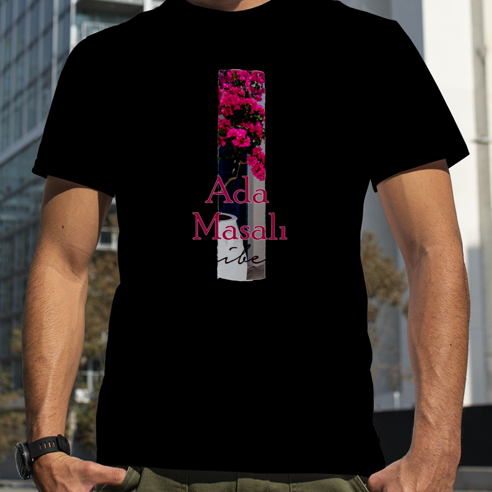 Ada Masali Turkish Series shirt