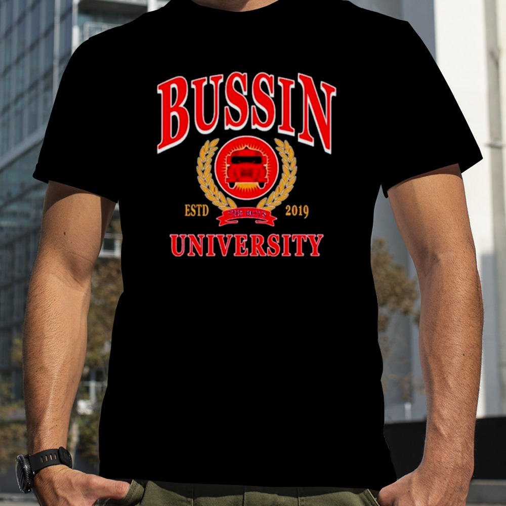 Bussin’ with the boys bussin university shirt