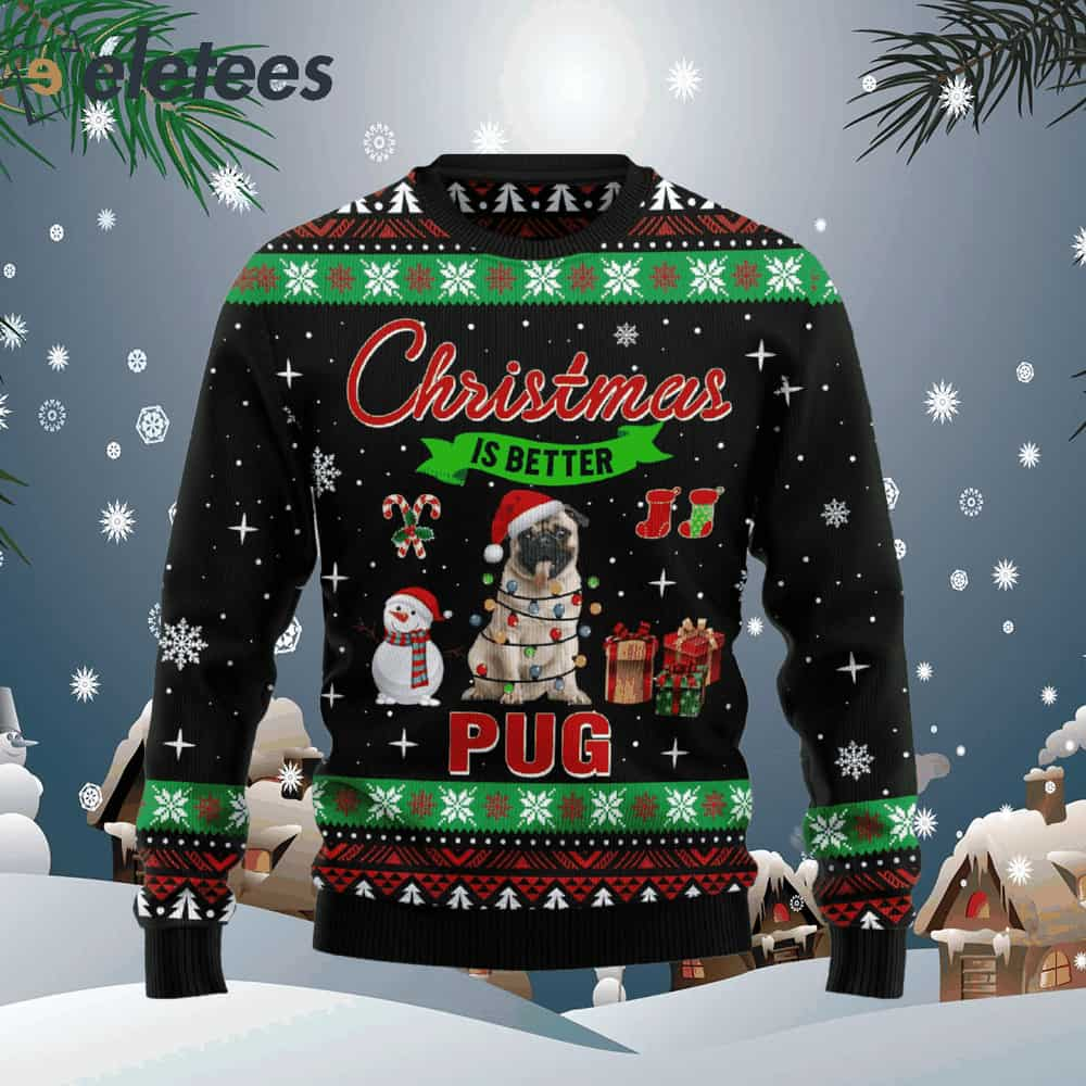 Christmas Is Better With Pug Ugly Christmas Sweater