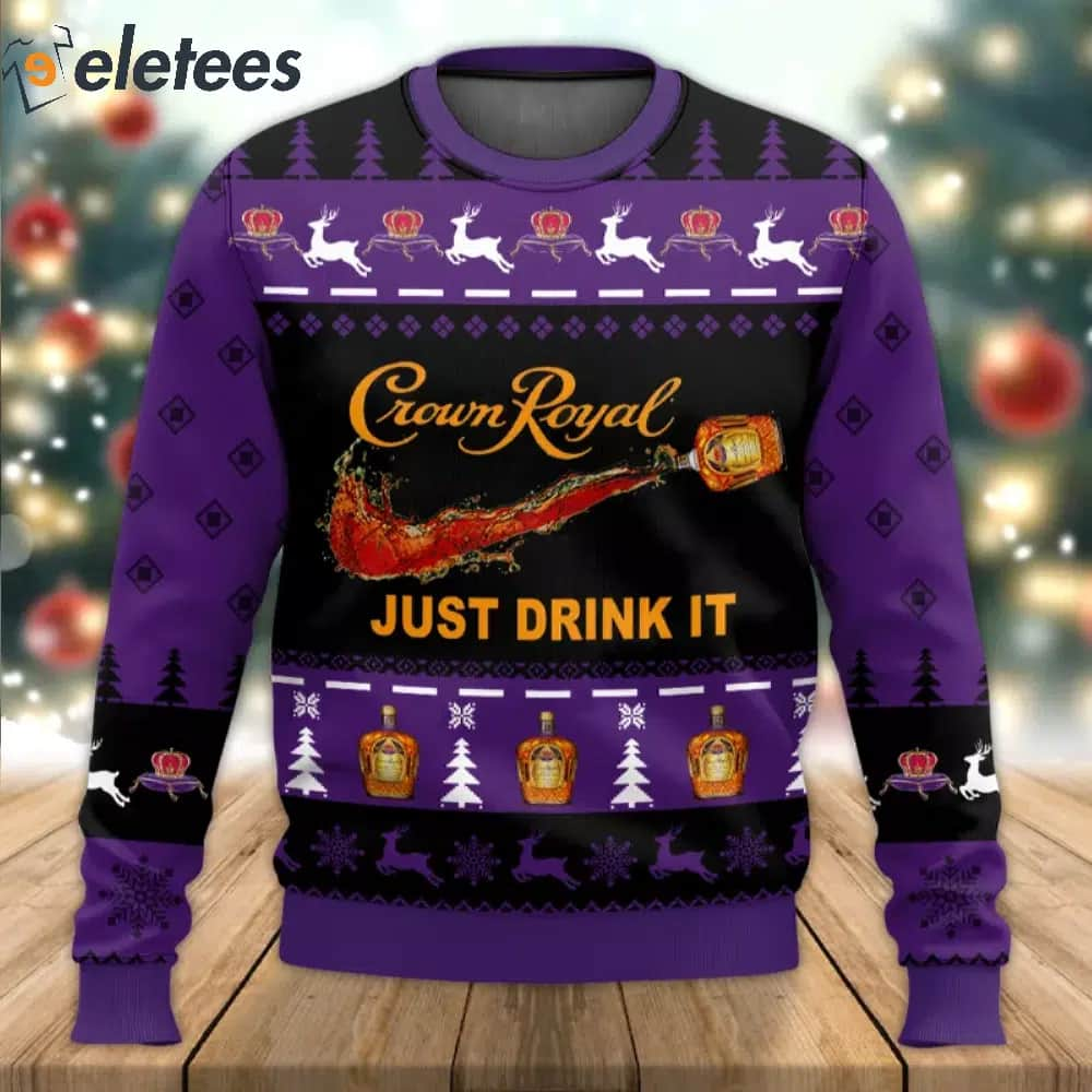 Crown Royal Just Drink It Ugly Sweater