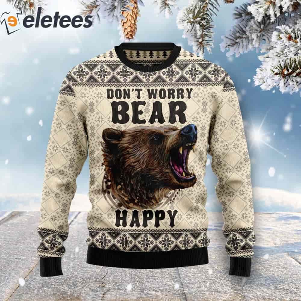 Don't Worry Bear Happy Ugly Christmas Sweater