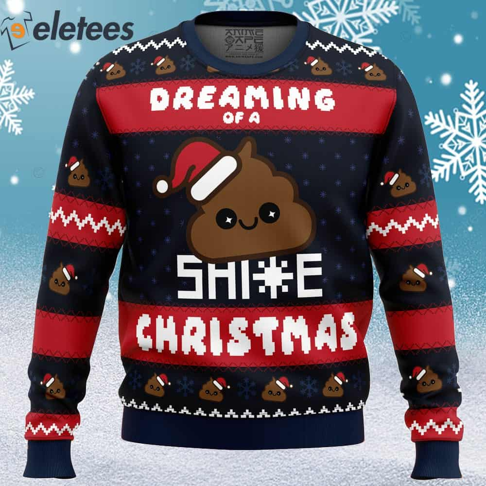 Dreaming Of A Shite Christmas Ugly Christmas Sweater