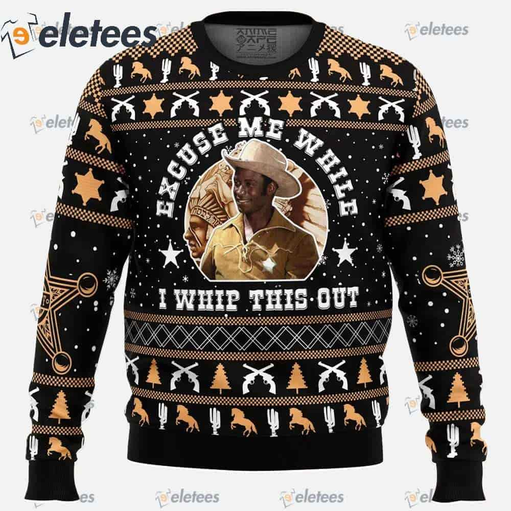 Excuse Me While I Whip This Out Blazing Saddles Ugly Christmas Sweater