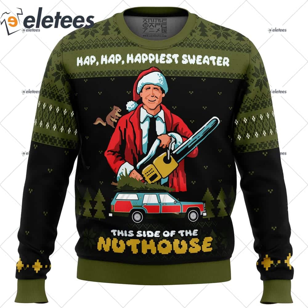 Hap Hap Happiest Sweater this Side of the Nuthouse National Lampoon's Christmas Vacation Ugly Christmas Sweater