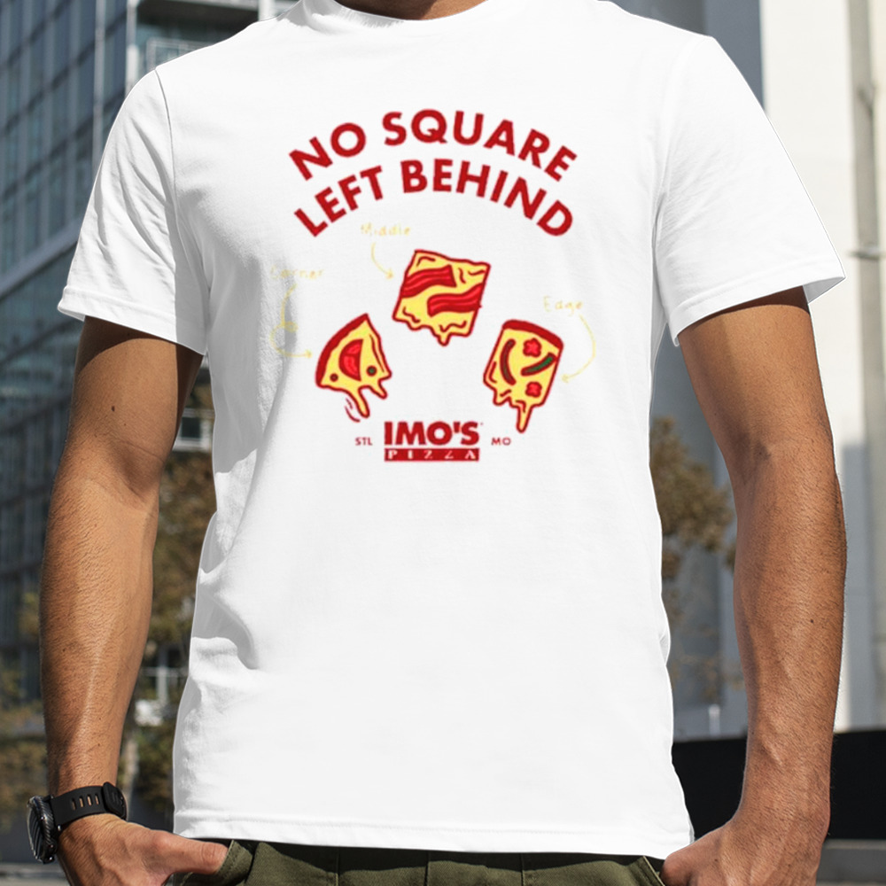 Imo’s Pizza No square left behind shirt