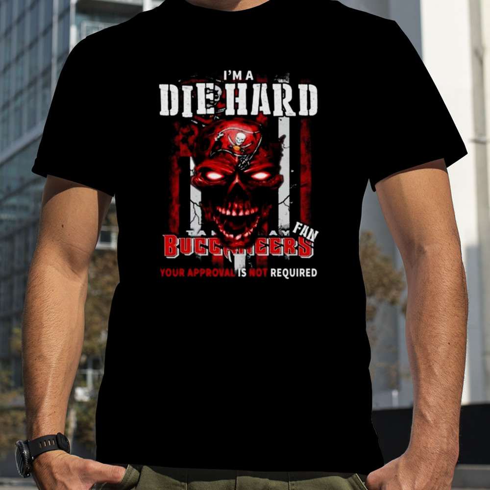 I’m A Die Hard Fan Tampa Bay Buccaneers Your Approval Is Not Required USA Flag shirt