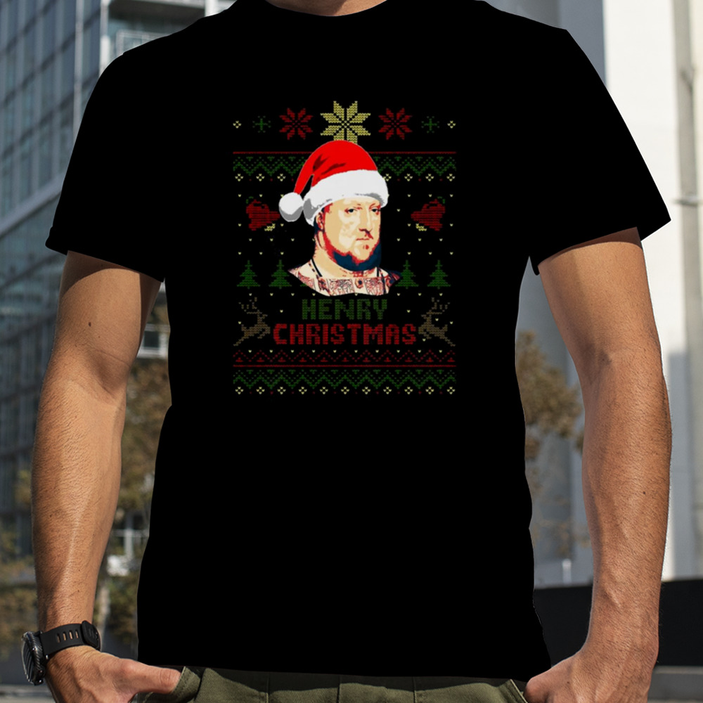 King Henry The 8th Of England Henry Christmas shirt