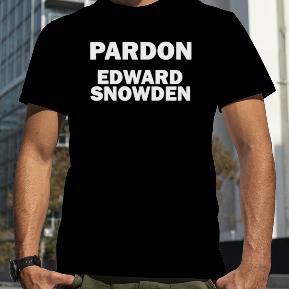 Pardon edward snowden shirt