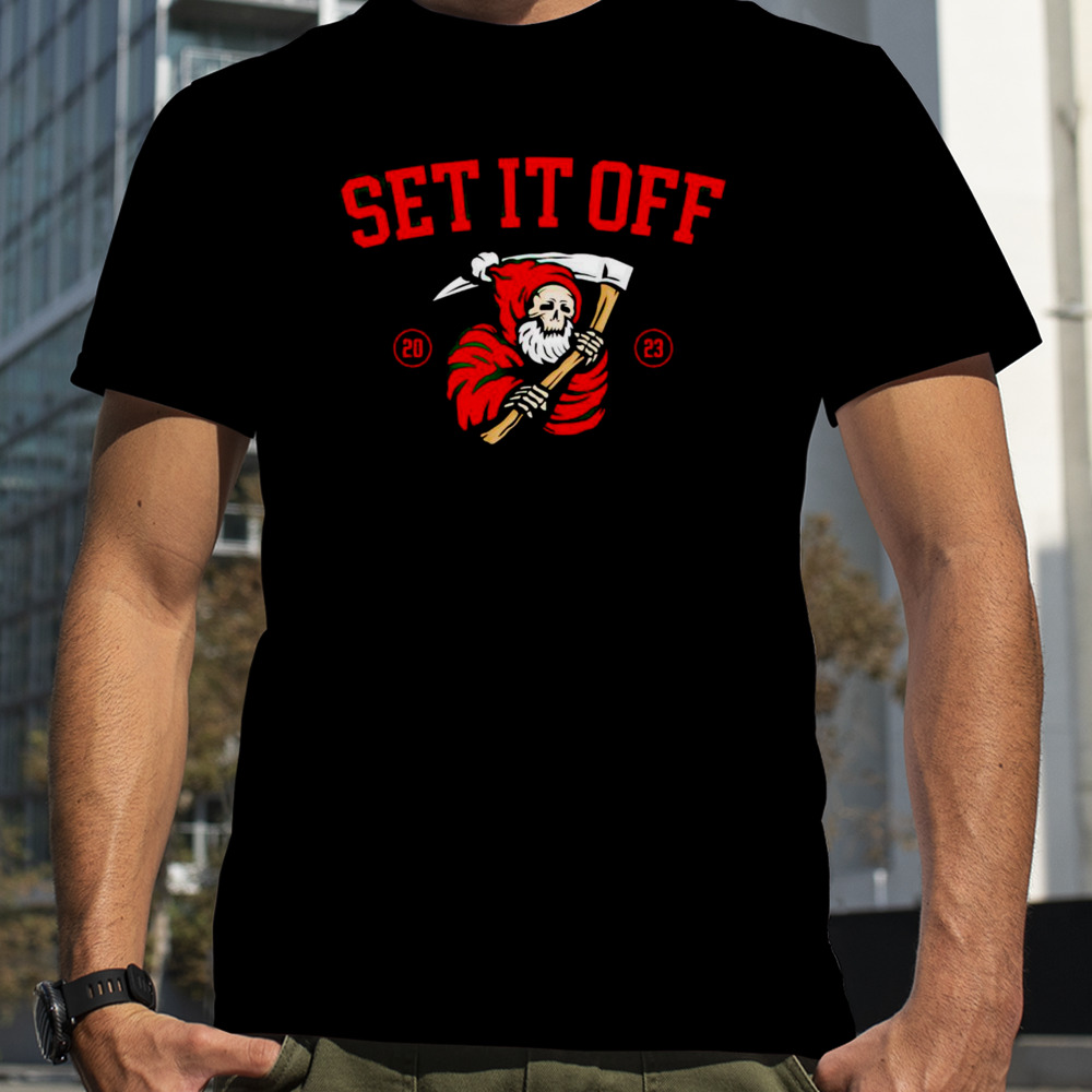 Santa death set it off shirt