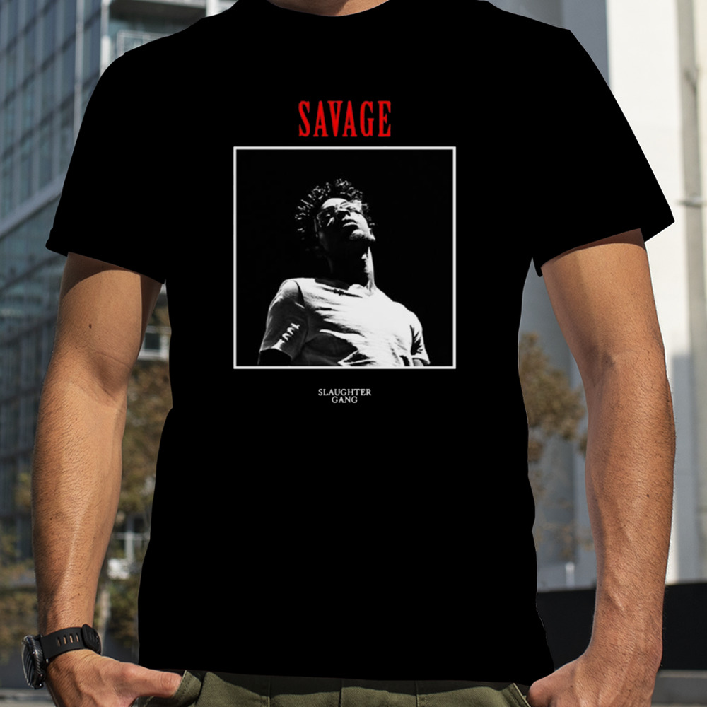 Slaughter Gang Savage shirt