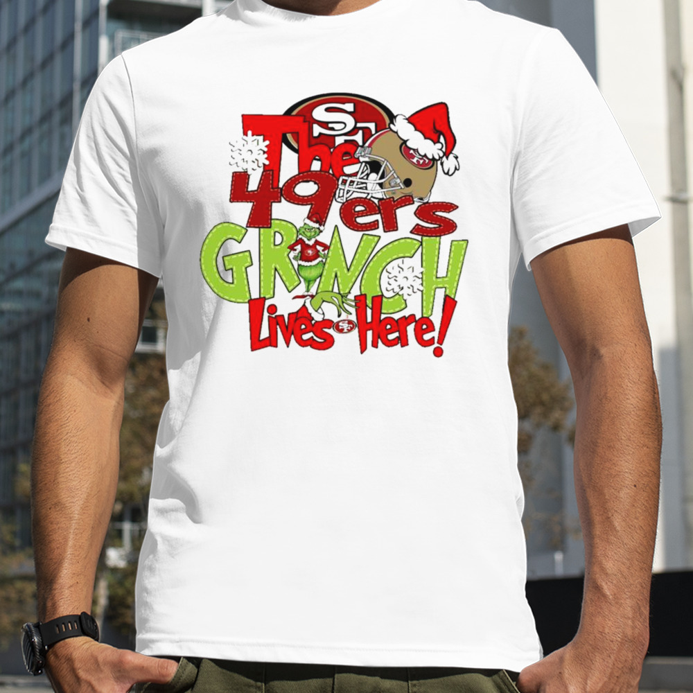 The 49ers Grinch lives here Christmas shirt