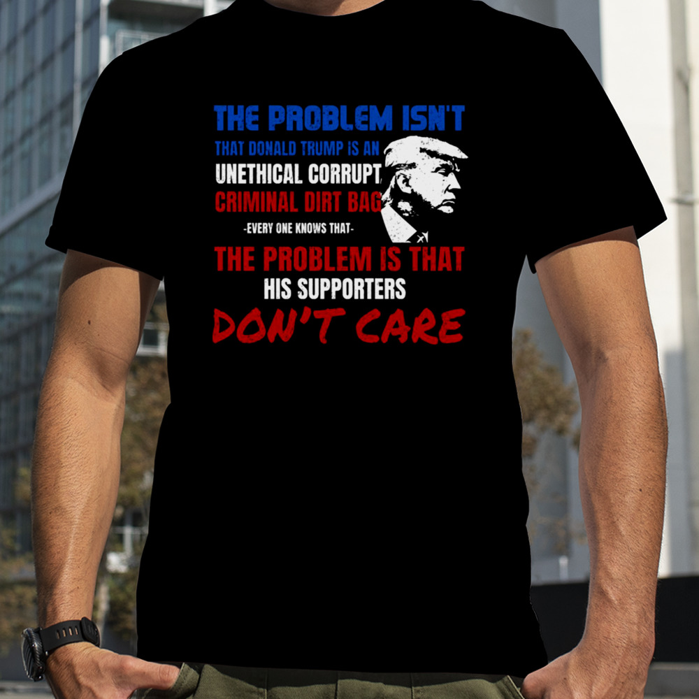 Unethical Corrupt Criminal Dirtbag Anti Trump Gift shirt