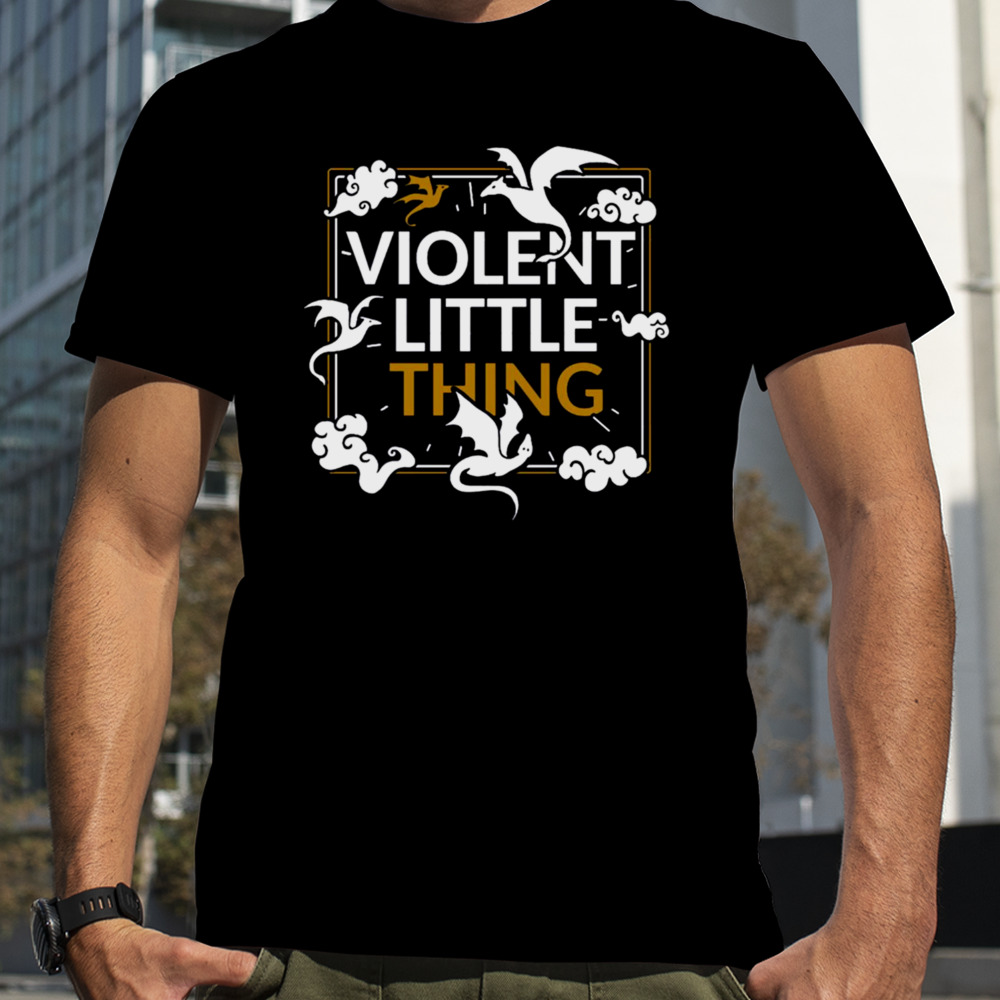 Violent Little Thing Fourth Wing Quote shirt