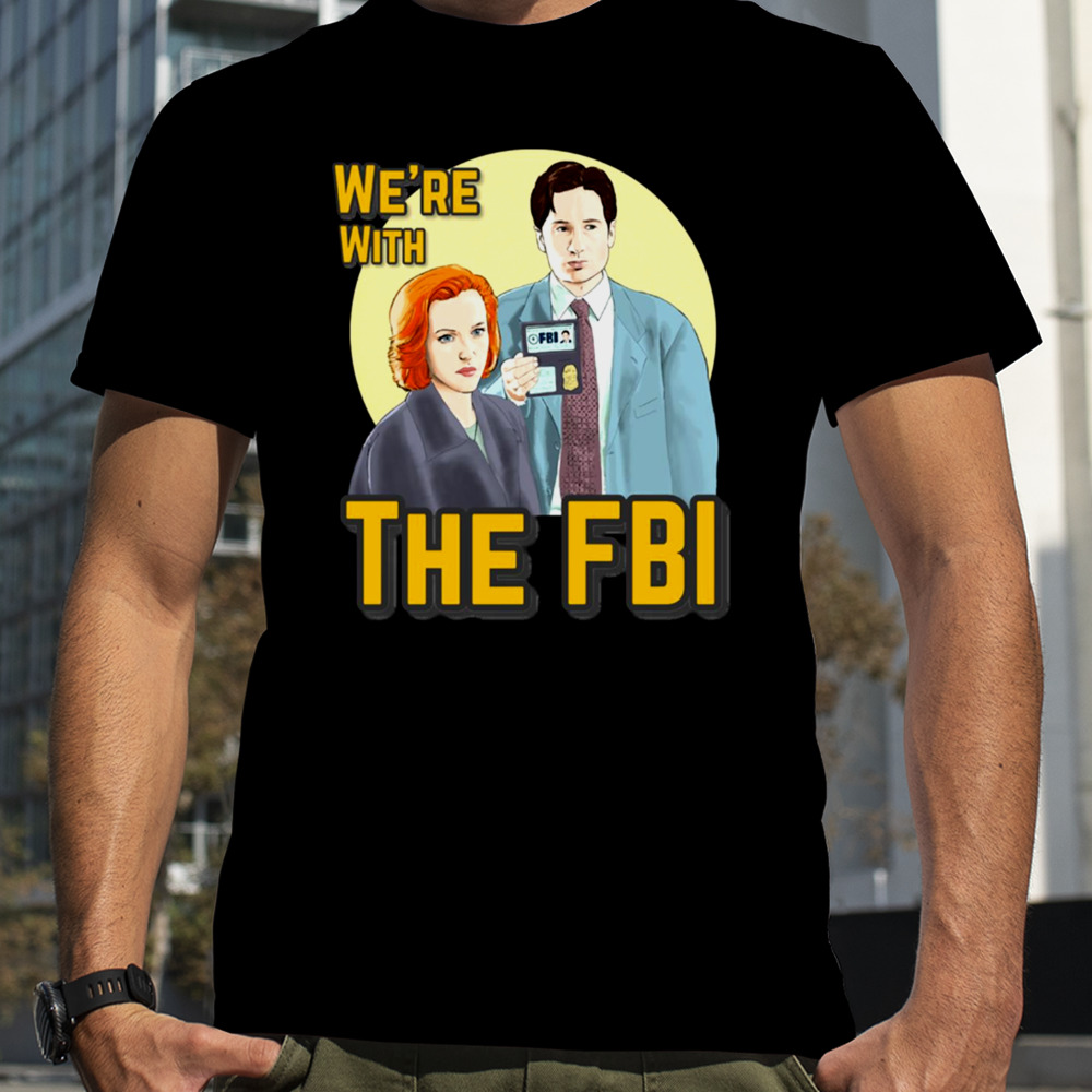 X Files We Re With The Fbi By Mimie shirt