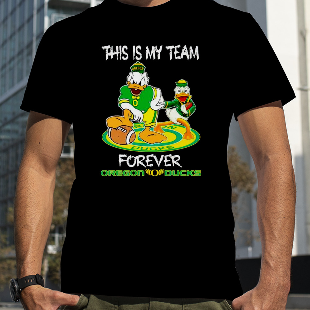 Donald Oregon Ducks this is my team forever shirt