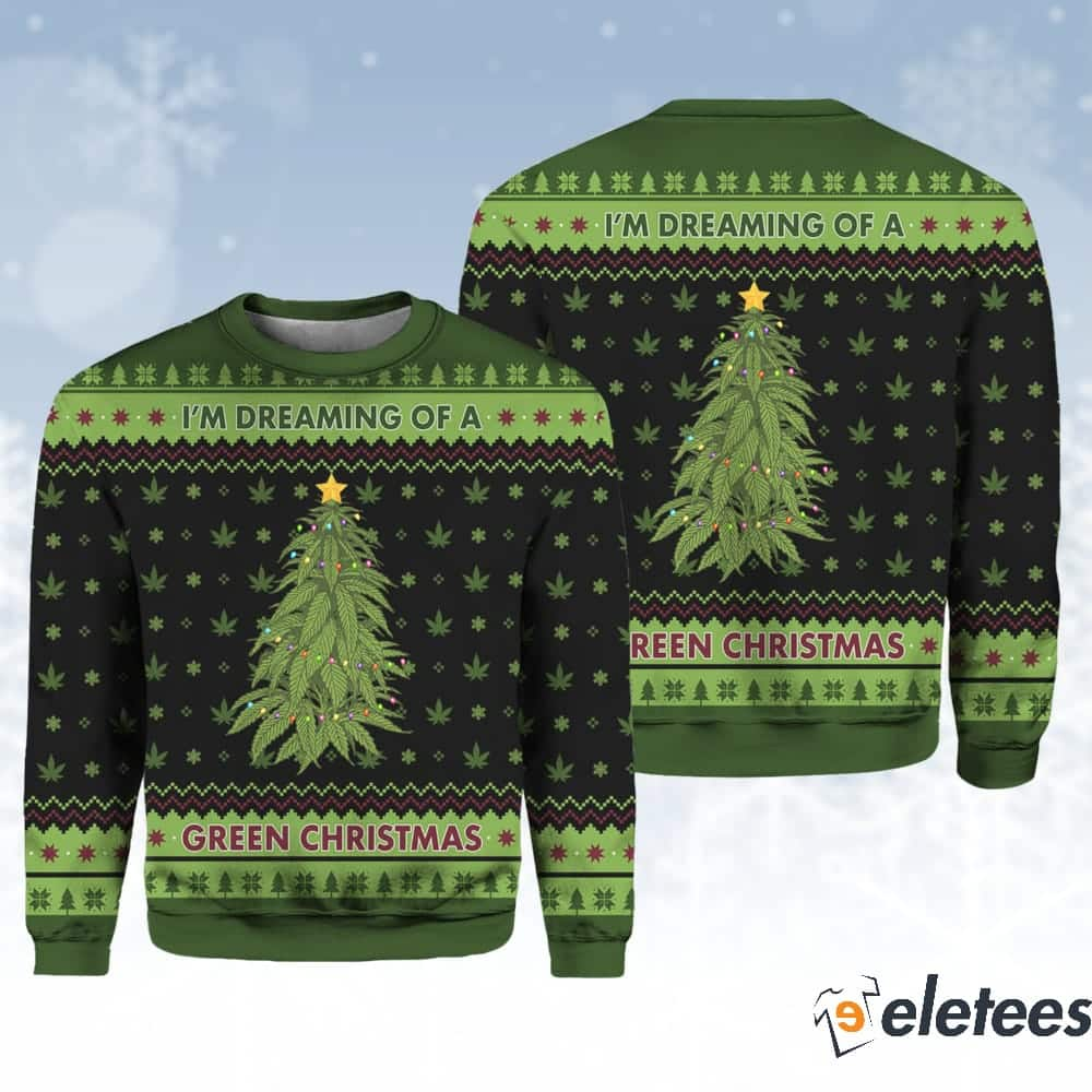 I'm Dreaming Of A Green Weed Christmas Ugly Christmas Sweater