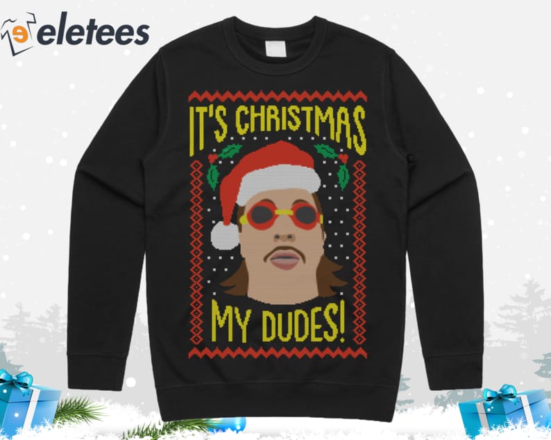 It's Christmas My Dudes Ugly Christmas Sweater