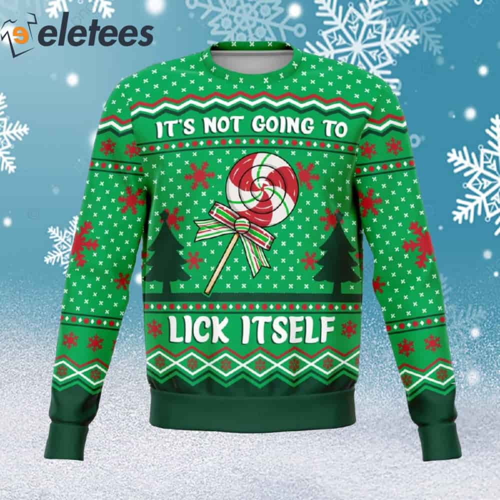 It's Not Going To Lick Itself Ugly Christmas Sweater