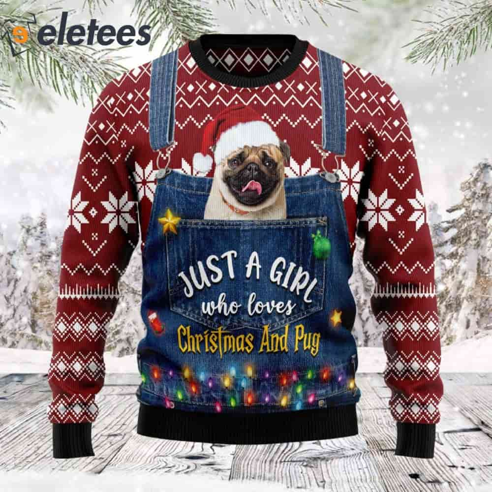 Just A Girl Who Loves Christmas And Pug Ugly Christmas Sweater