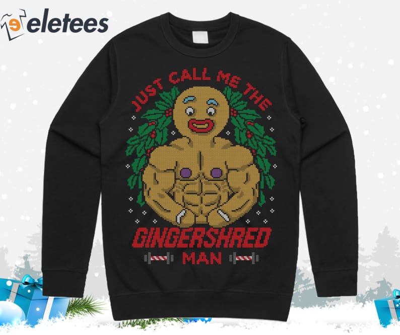 Just Call Me The Gingershred Man Ugly Christmas Sweater