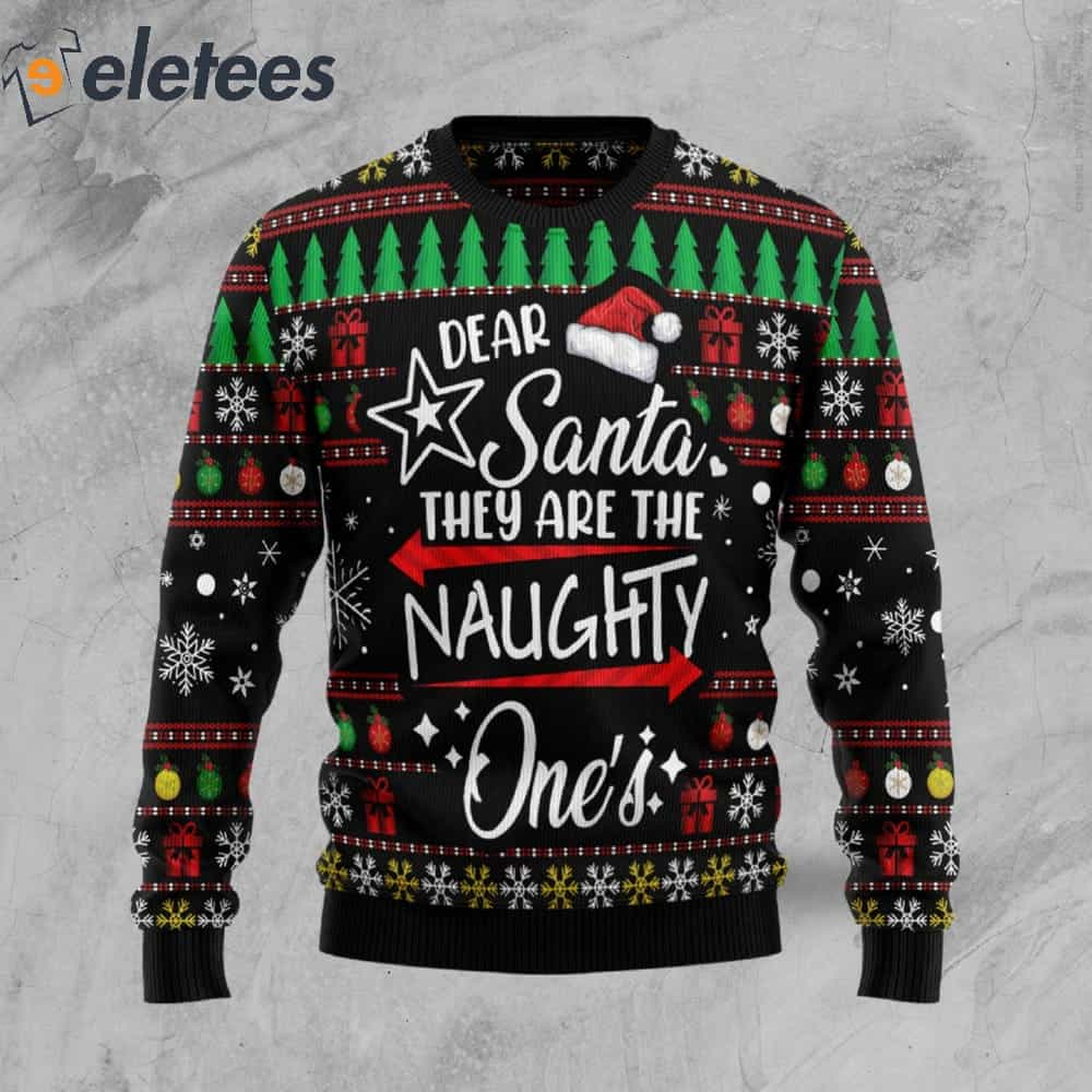 Merry Christmas Dear Santa They Are Naughty One's Ugly Christmas Sweater