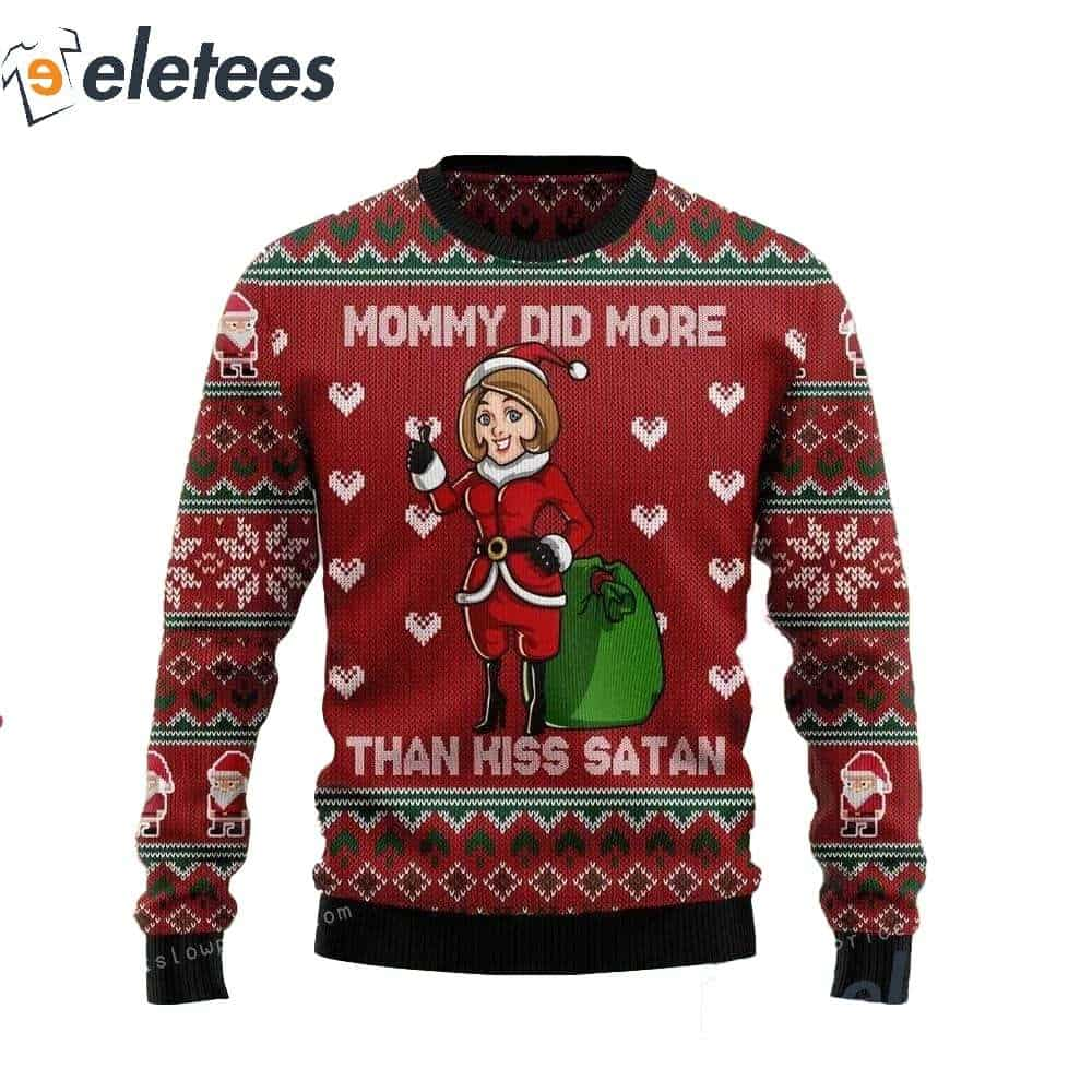 Mommy Did More Than Kiss Satan Ugly Sweater