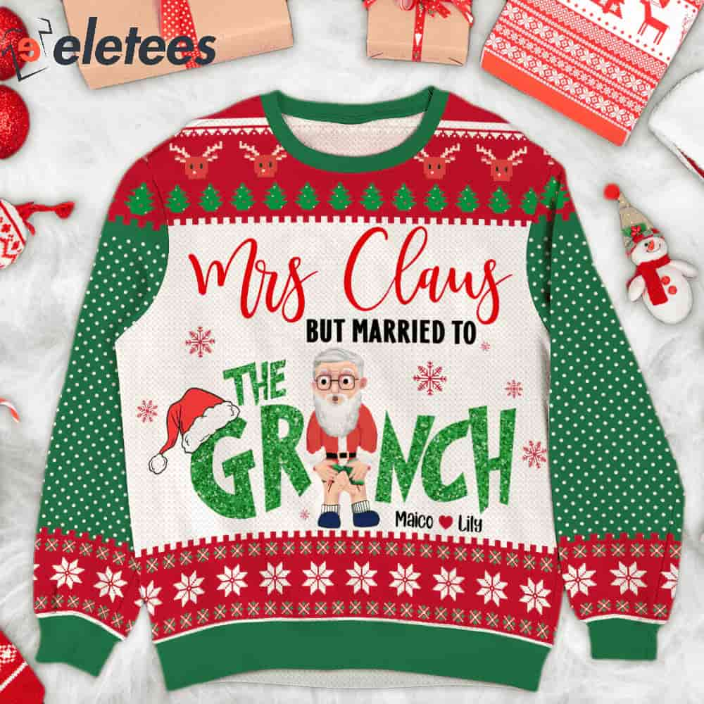 Mrs Claus But Married To The Grnch Ugly Christmas Sweater