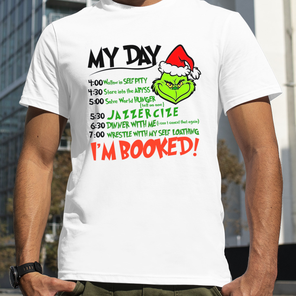 My Day Im Booked Santa Grinch Christmas Shirt