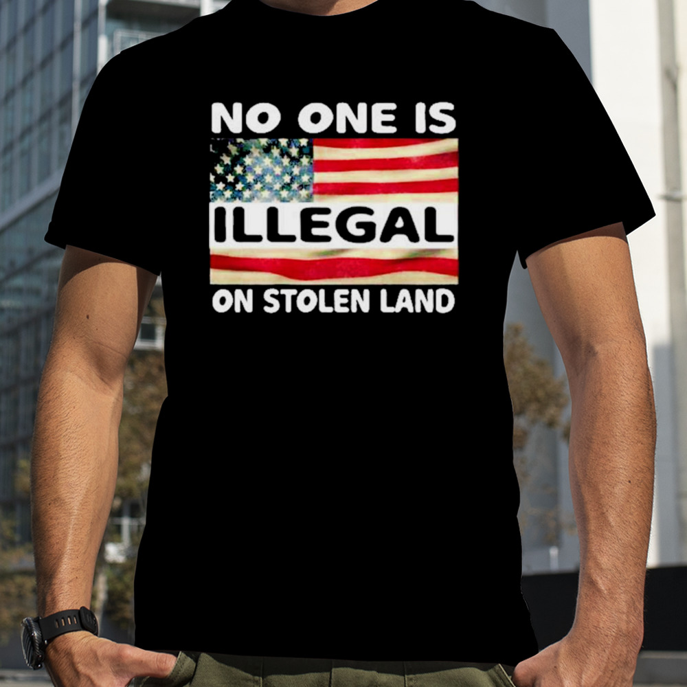 Native no one is illegal on stolen land shirt