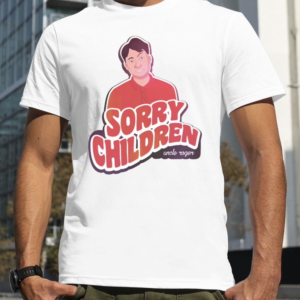 Naughty Uncle Roger Says Sorry Children shirt