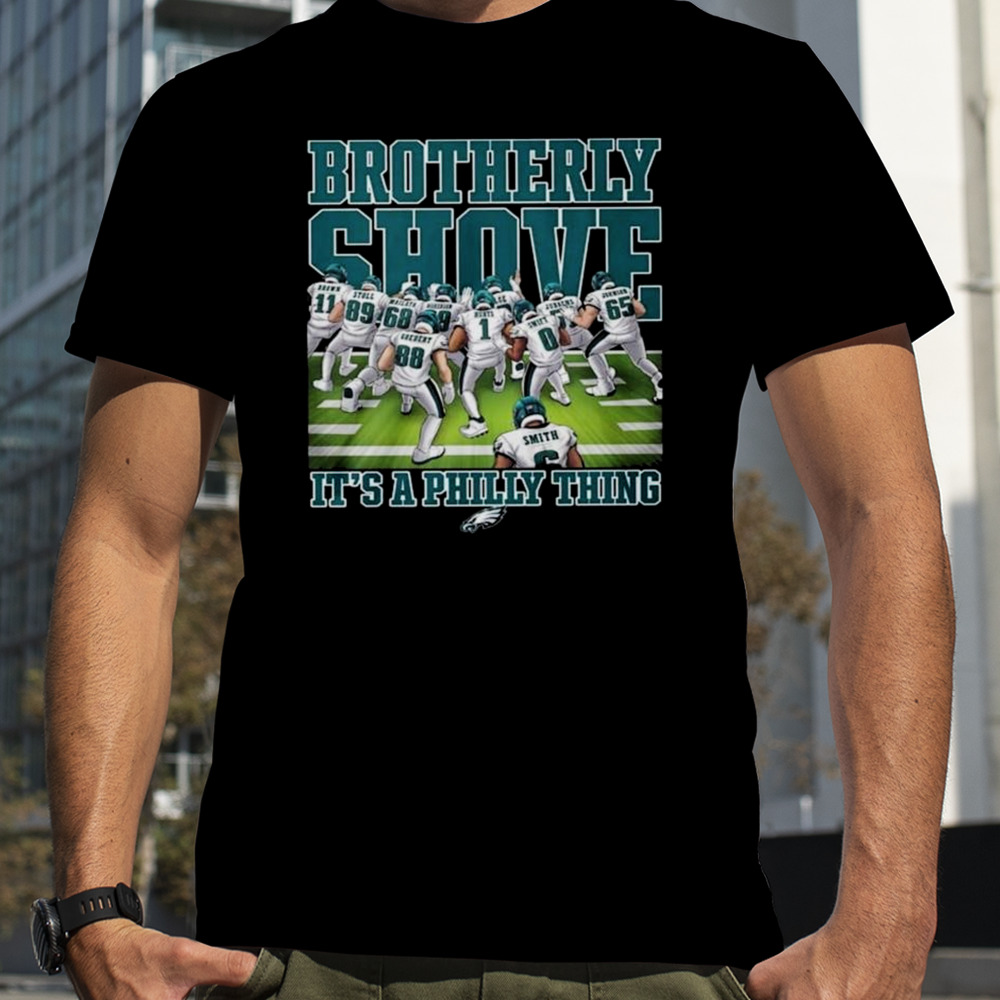 Philadelphia Eagles Brotherly Shove It’s A Philly Thing 2023 T-shirt