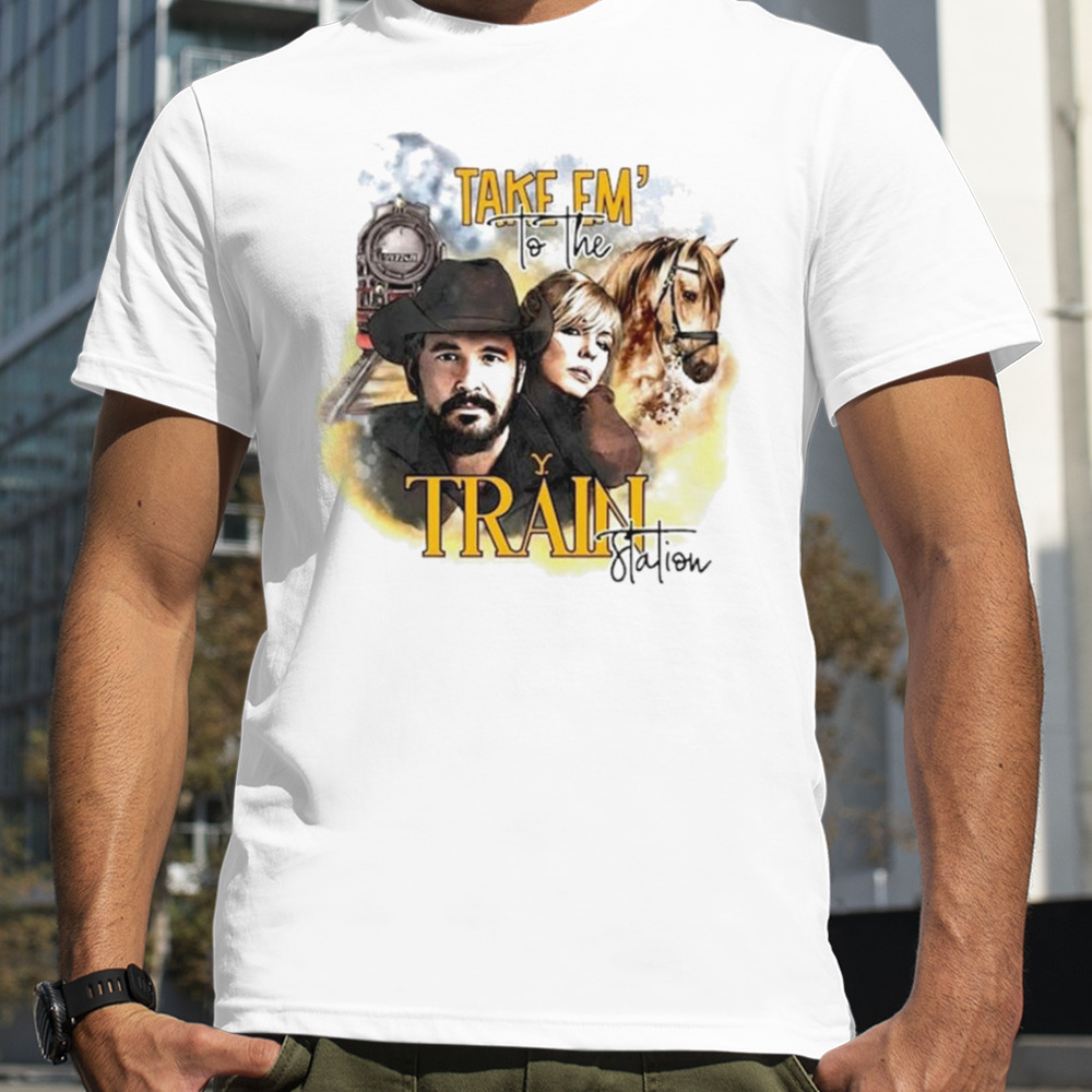 Take em’ to the Train Station shirt